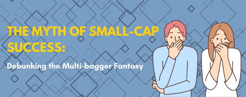 the hero image of The Myth of Small Cap Success Debunking The Multi-bagger Fantasy by Dhanvantree