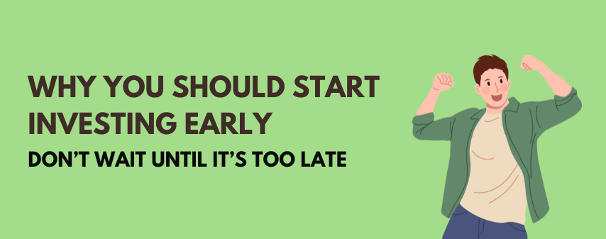 the hero image of Why You Should Start Investing Early: Don’t Wait Until It’s Too Late Blog by dhanvantree