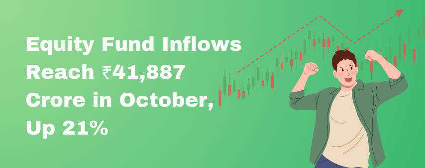 the hero image of Equity Fund Inflows Reach ₹41,887 Crore in October, Up 21%