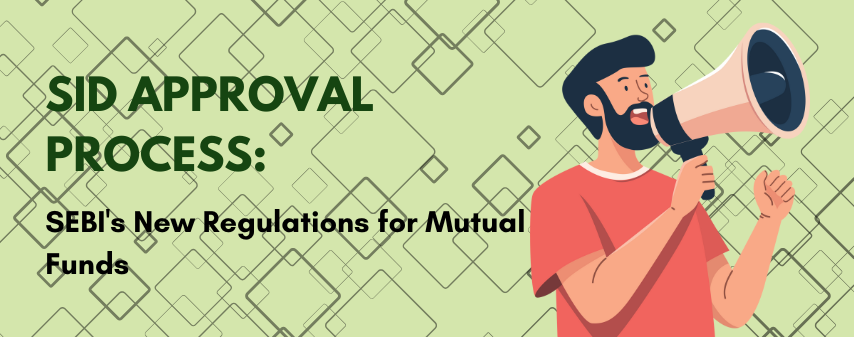 the hero image of SID Approval Process: SEBI's New Regulations for Mutual Funds article