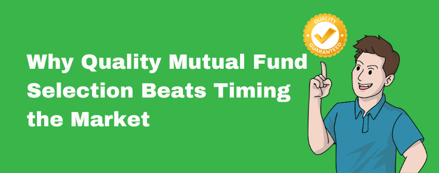 hero image of blog Why Quality Mutual Fund Selection Beats Timing the Market